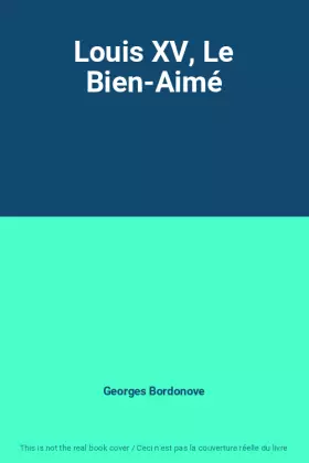 Couverture du produit · Louis XV, Le Bien-Aimé