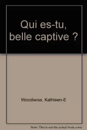 Couverture du produit · Qui es-tu, belle captive ?