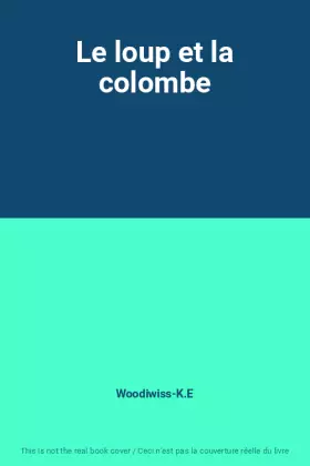 Couverture du produit · Le loup et la colombe