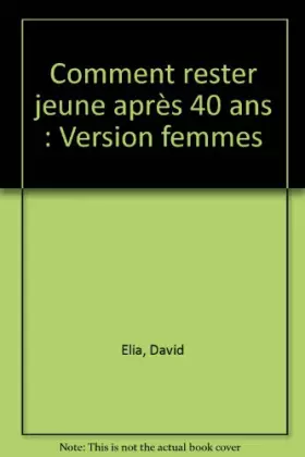 Couverture du produit · Comment rester jeune après 40 ans : Version femmes