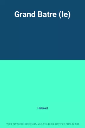 Couverture du produit · Grand Batre (le)
