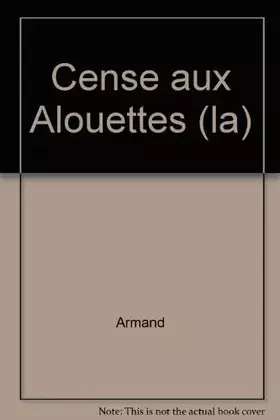 Couverture du produit · Cense aux Alouettes (la)