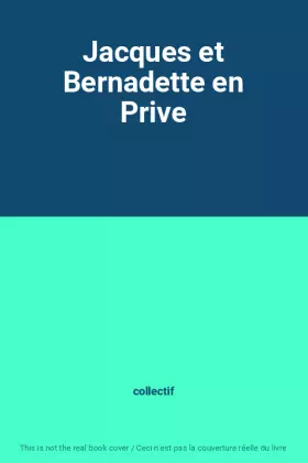 Couverture du produit · Jacques et Bernadette en Prive