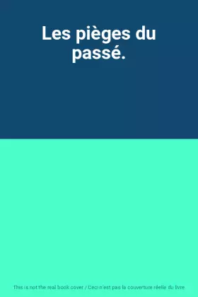 Couverture du produit · Les pièges du passé.