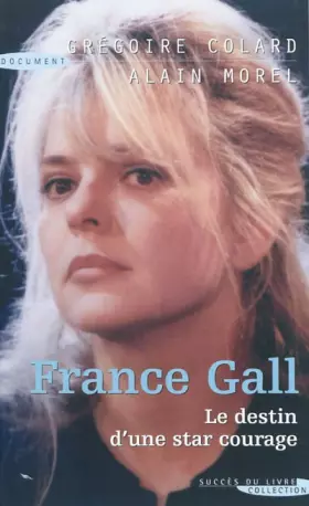 Couverture du produit · France Gall : Le destin d'une star courage