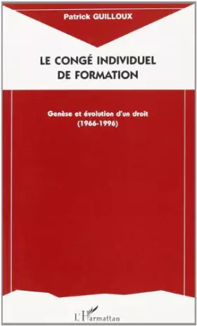 Couverture du produit · Le congé individuel de formation : genèse et évolution d'un droit