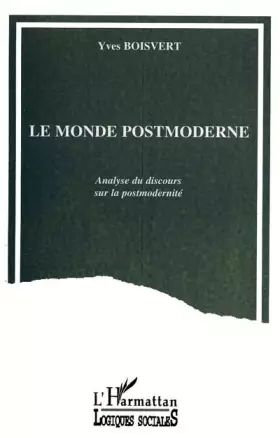 Couverture du produit · Le Monde postmoderne : Analyse du discours sur la postmodernité