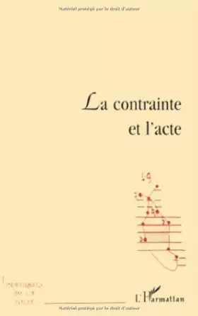 Couverture du produit · La contrainte et l'Acte