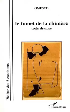 Couverture du produit · Le Fumet de la Chimere Trois Drames