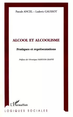 Couverture du produit · Alcool et alcoolisme: Pratiques et représentations