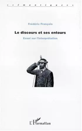 Couverture du produit · LE DISCOURS ET SES ENTOURS: Essai sur l'interprétation