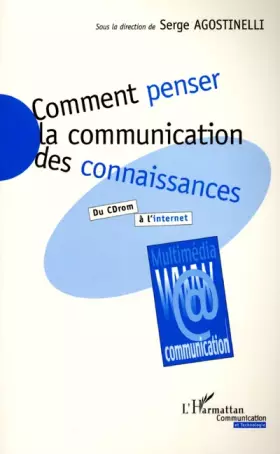 Couverture du produit · Comment penser la communication des connaissances ?: Du CD-ROM à l'Internet