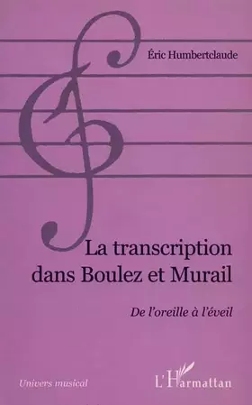 Couverture du produit · La transcription dans Boulez et Murail