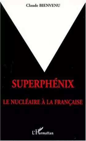 Couverture du produit · Superphénix. Le nucléaire à la française