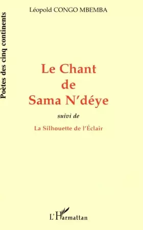 Couverture du produit · LE CHANT DE SAMA N'DÉYE suivi de LA SILHOUETTE DE L'ÉCLAIR