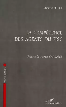 Couverture du produit · La compétence des agents du fisc