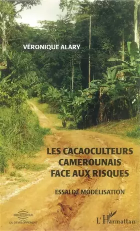 Couverture du produit · Cacaoculteurs camerounais face aux risques : essai de modélisation