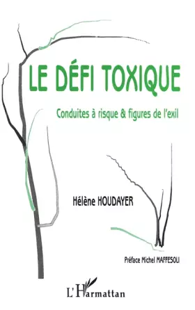Couverture du produit · Le Défi toxique : conduites à risques et figures de l'exil