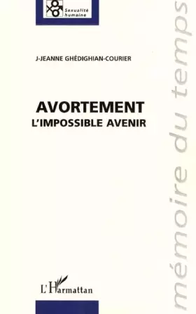 Couverture du produit · Avortement. l'impossible avenir