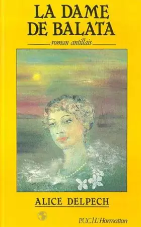 Couverture du produit · La dame de Balata : Roman antillais