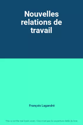Couverture du produit · Nouvelles relations de travail