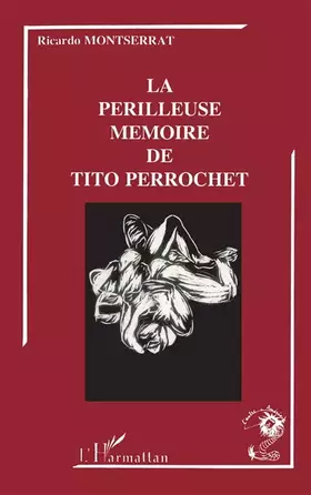 Couverture du produit · Les périlleuses mémoires de Tito Perrochet