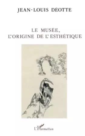 Couverture du produit · Le musée, l'origine de l'esthétique