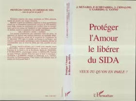 Couverture du produit · --protéger l'amour, le libérer du sida--