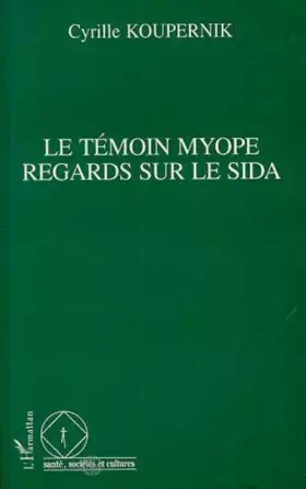 Couverture du produit · Le témoin myope: Regards sur le Sida