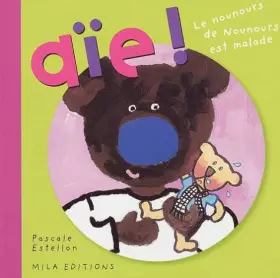 Couverture du produit · Aïe ! Le nounours de Nounours est malade