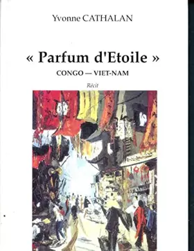 Couverture du produit · PARFUM D'ETOILE - CONGO VIETNAM.