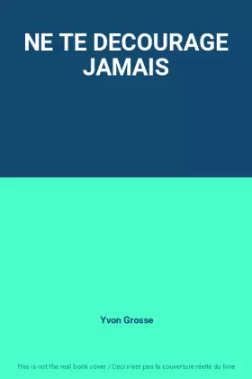 Couverture du produit · NE TE DECOURAGE JAMAIS
