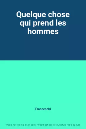 Couverture du produit · Quelque chose qui prend les hommes