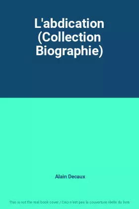 Couverture du produit · L'abdication (Collection Biographie)