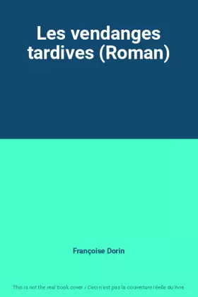 Couverture du produit · Les vendanges tardives (Roman)