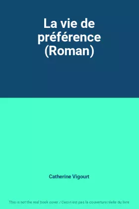 Couverture du produit · La vie de préférence (Roman)