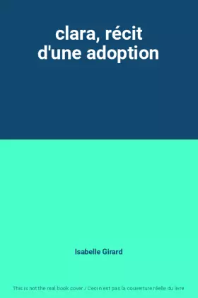 Couverture du produit · clara, récit d'une adoption