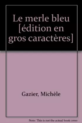 Couverture du produit · Le merle bleu [édition en gros caractères]