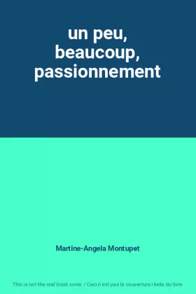 Couverture du produit · un peu, beaucoup, passionnement