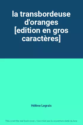 Couverture du produit · la transbordeuse d'oranges [edition en gros caractères]