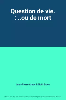Couverture du produit · Question de vie. : ..ou de mort