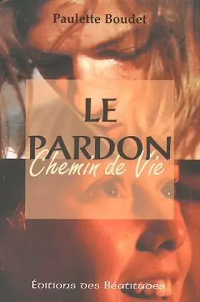 Couverture du produit · Le pardon, chemin de vie