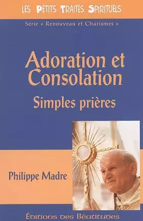 Couverture du produit · Adoration et Consolation: Simples prières