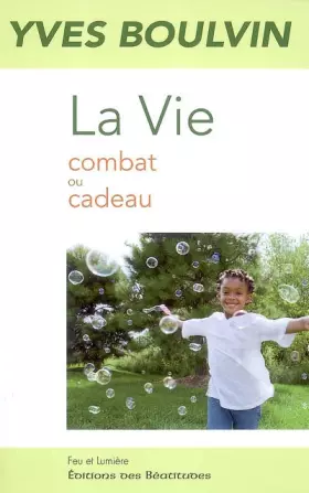 Couverture du produit · La Vie : Combat ou cadeau