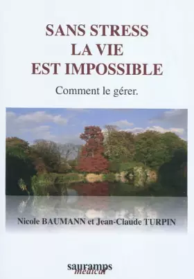 Couverture du produit · Sans stress la vie est impossible : Comment le gérer