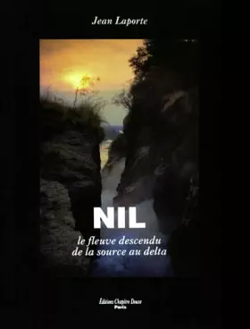 Couverture du produit · Le Nil : le fleuve descendu de la source au delta