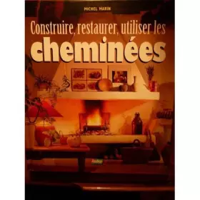 Couverture du produit · CONSTRUIRE RESTAURER UTILISER LES CHEMINEES