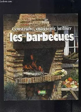 Couverture du produit · Construire, entretenir, utiliser les barbecues