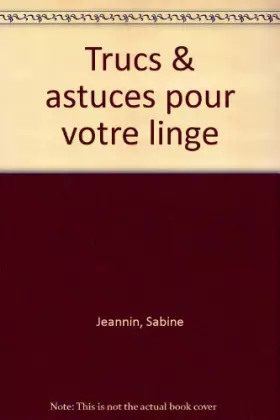 Couverture du produit · Trucs & astuces pour votre linge