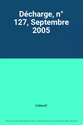 Couverture du produit · Décharge, n° 127, Septembre 2005